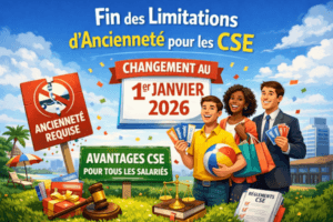 Fin des conditions d’ancienneté pour les avantages CSE : ce qui change au 1er janvier 2026